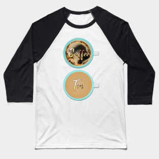 Tea coffee cups - signs for cafe, bars, coffee shops Baseball T-Shirt